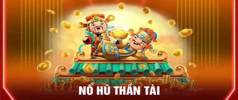 Khám Phá Trò Chơi Nổ Hũ Thần Tài Tại BetVision: Nhận Jackpot Khủng